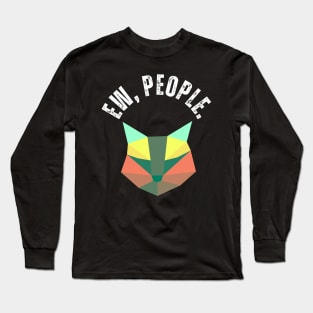 Ew, People Cat Funny Geometric Cat Long Sleeve T-Shirt